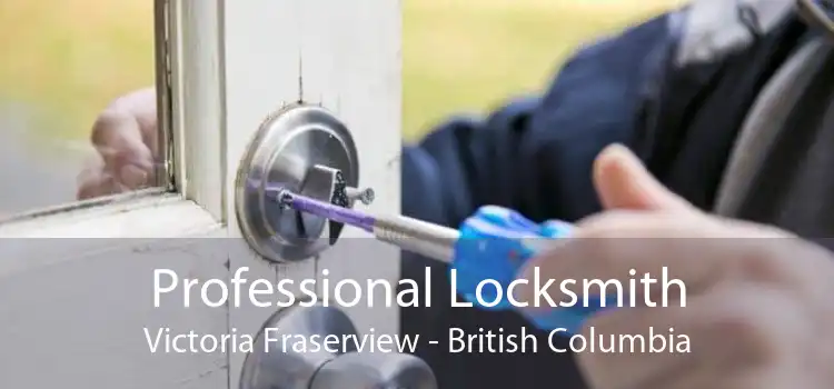 Professional Locksmith Victoria Fraserview - British Columbia