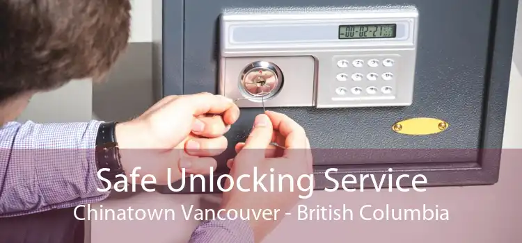 Safe Unlocking Service Chinatown Vancouver - British Columbia