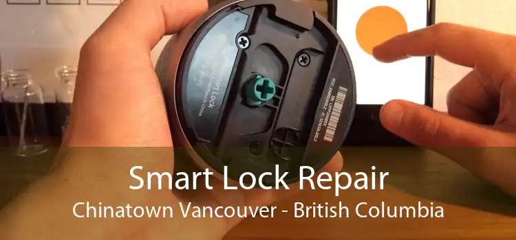 Smart Lock Repair Chinatown Vancouver - British Columbia