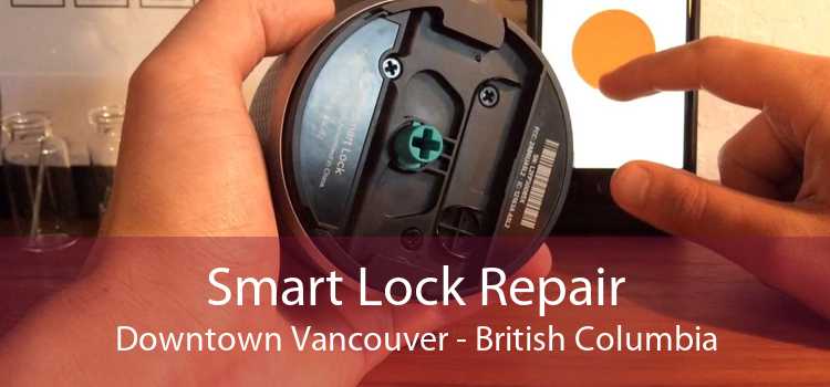 Smart Lock Repair Downtown Vancouver - British Columbia