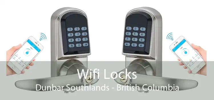 Wifi Locks Dunbar Southlands - British Columbia