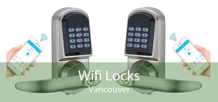 Wifi Locks Vancouver